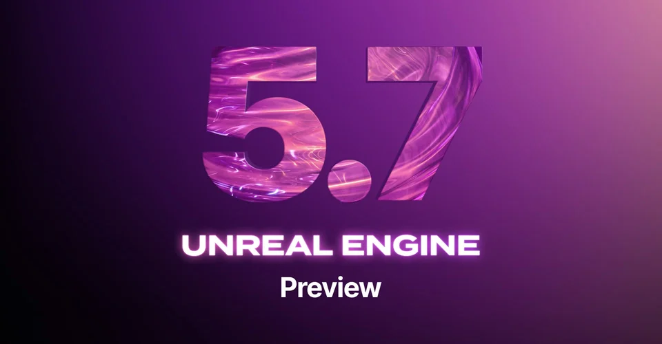 Обзор ключевых нововведений в Unreal Engine 5.7 Preview